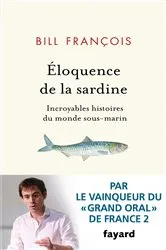 Book cover of Eloquence de la sardine by Bill François