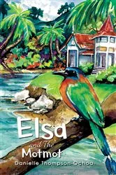 Book cover of Elsa and The Motmot by Danielle Thompson-Ochoa