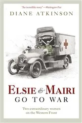 Book cover of Elsie and Mairi Go to War by Diane Atkinson