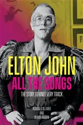 Book cover of Elton John All the Songs by Romuald Ollivier