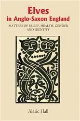 Book cover of Elves in Anglo-Saxon England by Alaric Hall