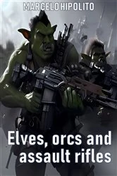Book cover of Elves, Orcs and Assault Rifles by Marcelo Hipólito