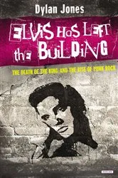 Book cover of Elvis Has Left the Building by Dylan Jones