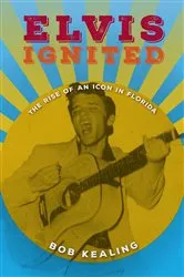 Book cover of Elvis Ignited by Bob Kealing