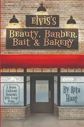 Book cover of Elvis's Beauty, Barber, Bait & Bakery by Rita Haag