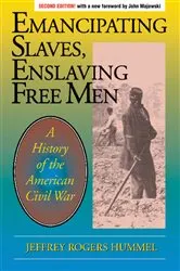 Book cover of Emancipating Slaves, Enslaving Free Men by Jeffrey Hummel