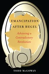 Book cover of Emancipation After Hegel by Todd McGowan