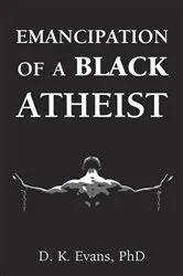 Book cover of Emancipation of a Black Atheist by D. K. Evans
