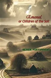 Book cover of Emanuel, or Children of the Soil by Henrik Pontoppidan