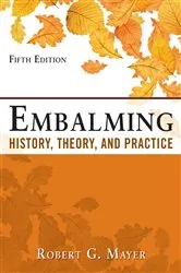 Book cover of Embalming: History, Theory, and Practice, Fifth Edition (5th ed.) by Robert G. Mayer