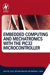Book cover of Embedded Computing and Mechatronics with the PIC32 Microcontroller by Kevin Lynch