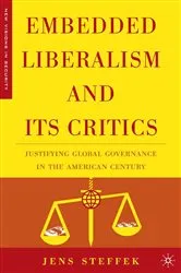 Book cover of Embedded Liberalism and its Critics by J. Steffek