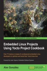 Book cover of Embedded Linux Projects Using Yocto Project Cookbook by Alex González