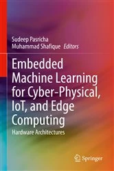 Book cover of Embedded Machine Learning for Cyber-Physical, IoT, and Edge Computing by Sudeep Pasricha