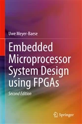 Book cover of Embedded Microprocessor System Design using FPGAs (2nd ed.) by Uwe Meyer-Baese