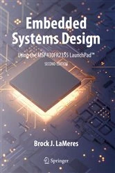 Book cover of Embedded Systems Design using the MSP430FR2355 LaunchPad™ (2nd ed.) by Brock J. LaMeres