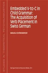 Book cover of Embedded V-To-C in Child Grammar: The Acquisition of Verb Placement in Swiss German by Manuela Schönenberger