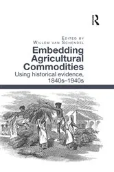 Book cover of Embedding Agricultural Commodities by Willem van Schendel