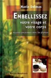 Book cover of Embellissez votre visage et votre corps by Marie Delmas
