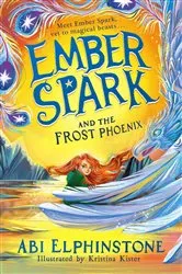 Book cover of Ember Spark and the Frost Phoenix by Abi Elphinstone