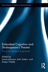 Book cover of Embodied Cognition and Shakespeare's Theatre by Laurie Johnson