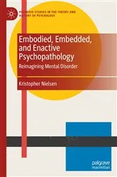 Book cover of Embodied, Embedded, and Enactive Psychopathology by Kristopher Nielsen