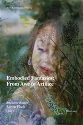 Book cover of Embodied Fantasies: From Awe to Artifice by Suzanne Anker
