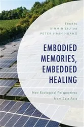 Book cover of Embodied Memories, Embedded Healing by Xinmin Liu