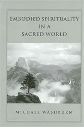Book cover of Embodied Spirituality in a Sacred World by Michael Washburn
