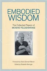 Book cover of Embodied Wisdom by Moshe Feldenkrais