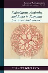 Book cover of Embodiment, Aesthetics, and Ethics in Romantic Literature and Science by Lisa Ann Robertson