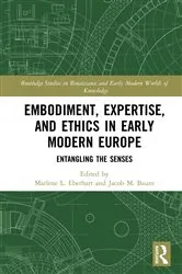Book cover of Embodiment, Expertise, and Ethics in Early Modern Europe by Marlene L. Eberhart