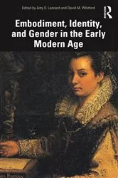Book cover of Embodiment, Identity, and Gender in the Early Modern Age by Amy Leonard