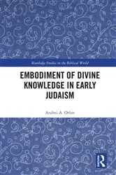 Book cover of Embodiment of Divine Knowledge in Early Judaism by Andrei A. Orlov