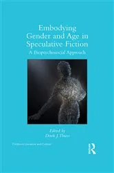 Book cover of Embodying Gender and Age in Speculative Fiction by Derek Thiess