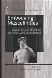 Book cover of Embodying Masculinities by Jose Armengol