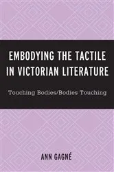 Book cover of Embodying the Tactile in Victorian Literature by Ann Gagné