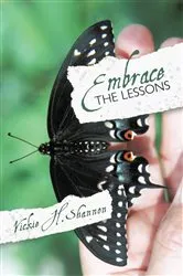 Book cover of Embrace the Lessons by Vickie H. Shannon
