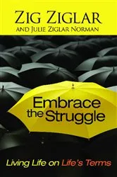 Book cover of Embrace the Struggle by Zig Ziglar