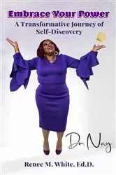 Book cover of Embrace Your Power by Dr. Nay Renee M White Ed D