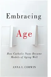 Book cover of Embracing Age by Anna I. Corwin