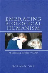 Book cover of Embracing Biological Humanism by Norman Orr