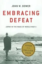Book cover of Embracing Defeat: Japan in the Wake of World War II by John W. Dower