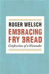 Book cover of Embracing Fry Bread by Roger Welsch