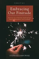 Book cover of Embracing Our Finitude by Stephan Kampowski
