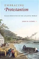 Book cover of Embracing Protestantism by John W. Catron