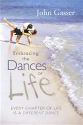 Book cover of Embracing the Dances of Life by John Gasser
