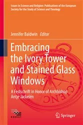 Book cover of Embracing the Ivory Tower and Stained Glass Windows by Jennifer Baldwin