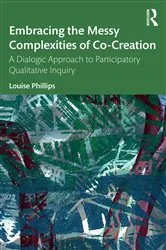 Book cover of Embracing the Messy Complexities of Co-Creation by Louise Phillips