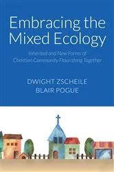 Book cover of Embracing the Mixed Ecology by Dwight J. Zscheile